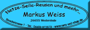 Netz-Seile-Reusen und meehr...<br>Markus Weiss Westerstede
