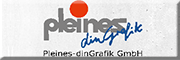 Pleines - dinGrafik GmbH Beschriftungen und Digitaldruck Uedem