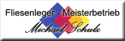 Fliesenleger-Meisterbetrieb <br> Michael Schulz Neuenhagen