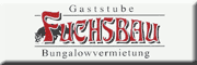 Gaststube Fuchsbau & Bungalowvermietung<br>Thomas Stuhl Großbreitenbach