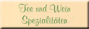 Tee und Wein Spezialitäten <br>Marion Grießbach Meerane