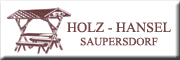 Holz Hansel <br>
Mario Hansel Kirchberg Holz Hansel <br>
Mario Hansel Kirchberg