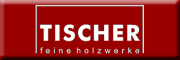 TISCHER Tischlerei + Holzbau GmbH M�hlau