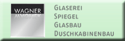 Glaserei & Spiegel Wagner GmbH 