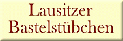 Lausitzer Bastelstübchen / Geschenkartikel<br>Anita Heiden Hohendubrau