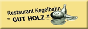 Restaurant & Kegelbahn  Gut Holz <br>Sonja Schmalz Leipzig