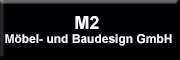 M2 Möbel- und Baudesign GmbH<br>  Maintal
