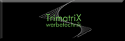 TrimatriX werbetechnik 