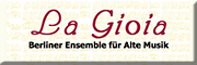 Berliner Ensemble für Alte Musik - La Gioia 