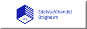 Edelstahlhandel Ötigheim GmbH<br>Dominik Kambeitz Ötigheim