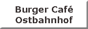 Burger Café Ostbahnhof<br>Birgit Rentsch Döbeln