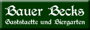 Bauer Becks - Gaststätte & Biergarten<br>Bernd Wenig Bauer Becks - Gaststätte & Biergarten<br>Bernd Wenig