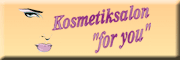 Kosmetiksalon for you<br>Daniela Proksch Schwedt Kosmetiksalon for you<br>Daniela Proksch Schwedt