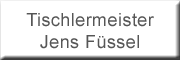 Tischlermeister Jens Füssel Pirna Tischlermeister Jens Füssel Pirna