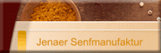 Jenaer Senfmanufaktur und Das kleine Senfmuseum<br>Wolfgang Reppen Jena Jenaer Senfmanufaktur und Das kleine Senfmuseum<br>Wolfgang Reppen Jena