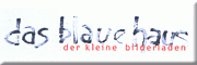 das blaue haus- der kleine bilderladen<br>Herr Pleß Pegau das blaue haus- der kleine bilderladen<br>Herr Pleß Pegau