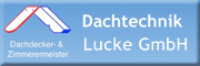 Dachtechnik Lucke GmbH Dachdecker u. Zimmerer Niemegk Dachtechnik Lucke GmbH Dachdecker u. Zimmerer Niemegk