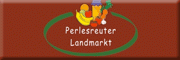 Perlesreuter Landmarkt mit Brotzeitstub`n und Lieferservice GbR<br>Petra Friedl Perlesreut