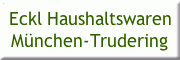 Eckl Haushaltswaren Inh. Albert Hofer Eckl Haushaltswaren Inh. Albert Hofer