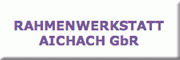 Rahmenwerkstatt Aichach GbR<br>Susanne  Bzenczek Aichach