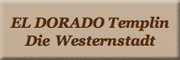 EL DORADO Templin - DIE WESTERNSTADT<br>  Templin