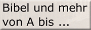 Bibel und mehr von A bis …<br>Gerda Curella Dieburg Bibel und mehr von A bis …<br>Gerda Curella Dieburg