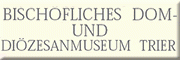 Museum am Dom Trier<br>Markus Groß-Morgen 