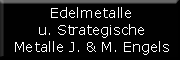 Edelmetalle u. Strategische Metalle J. & M. Engels Grünstadt Edelmetalle u. Strategische Metalle J. & M. Engels Grünstadt
