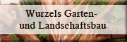 Wurzel`s Garten-und Landschaftsbau<br>Daniel Reich Zella-Mehlis