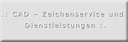 CAD - Zeichenservice und Dienstleistungen<br>Helmut Kauwetter CAD - Zeichenservice und Dienstleistungen<br>Helmut Kauwetter