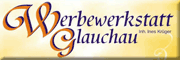 Werbewerkstatt Glauchau<br>Ines Krüger Glauchau