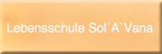 Lebensschule Sol`A`Vana<br>Michael Schauer Burgthann Lebensschule Sol`A`Vana<br>Michael Schauer Burgthann
