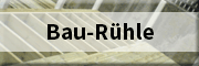 Bau Rühle 