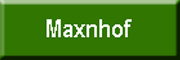 Maxnhof, Inh. E.Betzenbichler Aiglsbach Maxnhof, Inh. E.Betzenbichler Aiglsbach