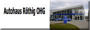 Autohaus Röthig Inh. Sandra Röthig<br>  Seifhennersdorf