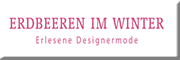 Erdbeeren im Winter - Erlesene Designprodukte GmbH<br> Erdbeeren im Winter - Erlesene Designprodukte GmbH<br>