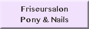 Friseursalon Pony & Nails<br>  