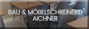 Aichner Bau - und Möbelschreinerei 