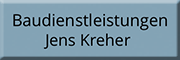 Baudienstleistungen Jens Kreher<br> Cottbus Baudienstleistungen Jens Kreher<br> Cottbus