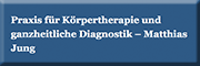 Praxis für Körpertherapie und ganzheitliche Diagnostik – Matthias Jung<br>  