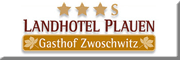 Landhotel Plauen Gasthof Zwoschwitz<br>Ludwig Valtin Plauen