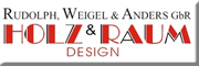 Holz & Raum Design<br>
Rudolpf, Weigel & Anders GbR Glauchau