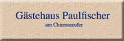 Gästehaus Paulfischer <br> Chieming