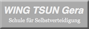 WING TSUN Gera - Schule für Selbstverteidigung Gera WING TSUN Gera - Schule für Selbstverteidigung Gera