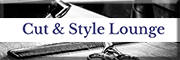Cut & Style Lounge<br> Cut & Style Lounge<br>