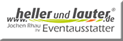 heller und lauter 
Ihr Eventausstatter 