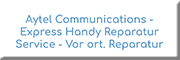 Aytel Comunications - Express Handy Reparatur Service - Vor ort. Reparaturen<br>  