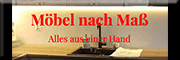 Möbel nach Maß<br>  