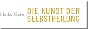 Heike Geier die Kunst der Selbstheilung 