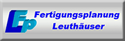 Fertigungsplanung Leuthäuser Schmeheim